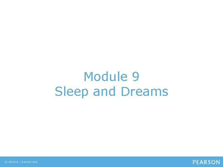 Module 9 Sleep and Dreams 