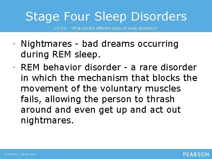 Stage Four Sleep Disorders LO 9. 6 What are the different types of sleep