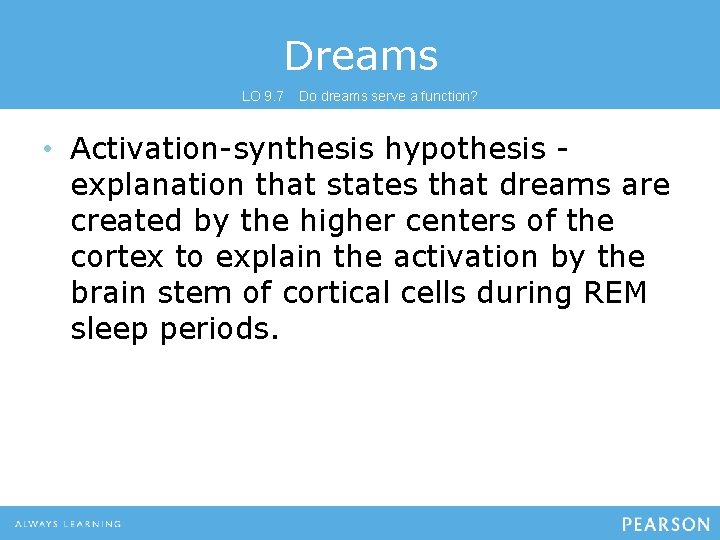 Dreams LO 9. 7 Do dreams serve a function? • Activation-synthesis hypothesis explanation that