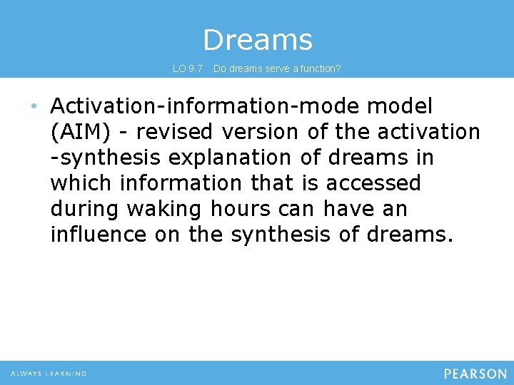 Dreams LO 9. 7 Do dreams serve a function? • Activation-information-model (AIM) - revised