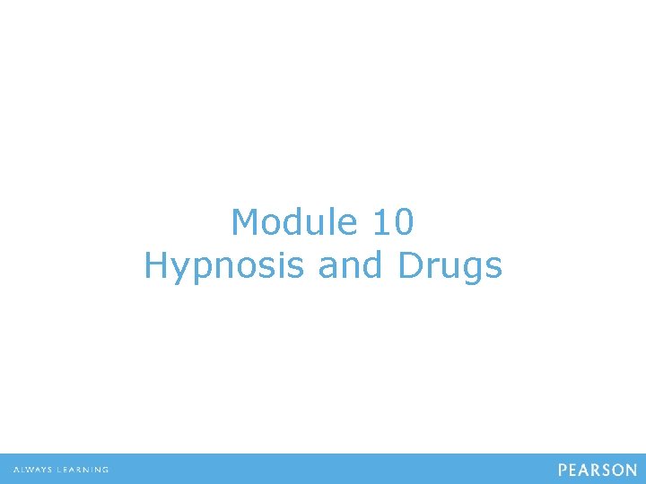 Module 10 Hypnosis and Drugs 