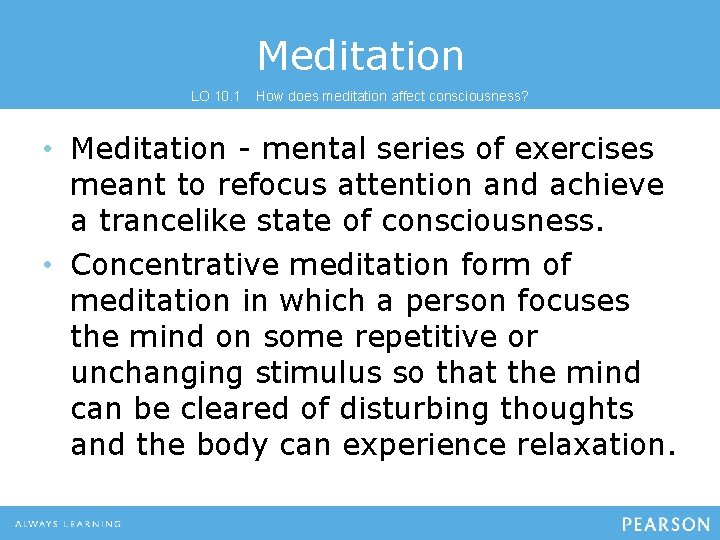 Meditation LO 10. 1 How does meditation affect consciousness? • Meditation - mental series