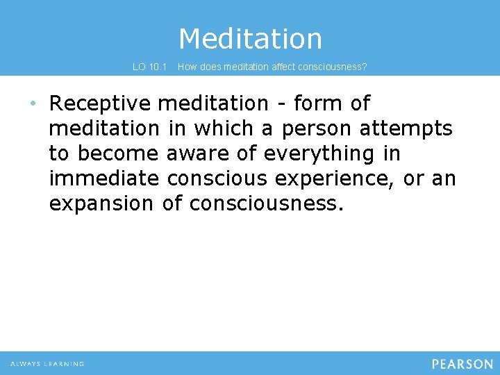 Meditation LO 10. 1 How does meditation affect consciousness? • Receptive meditation - form