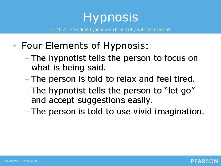 Hypnosis LO 10. 2 How does hypnosis work, and why is it controversial? •