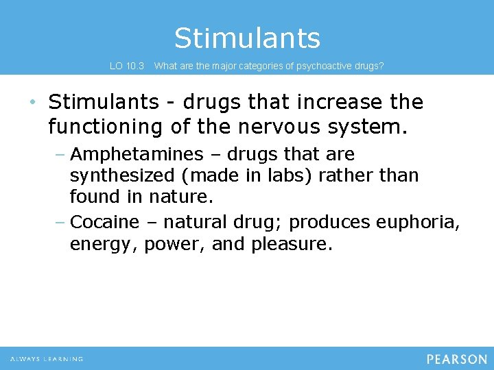 Stimulants LO 10. 3 What are the major categories of psychoactive drugs? • Stimulants