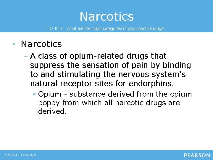 Narcotics LO 10. 3 What are the major categories of psychoactive drugs? • Narcotics