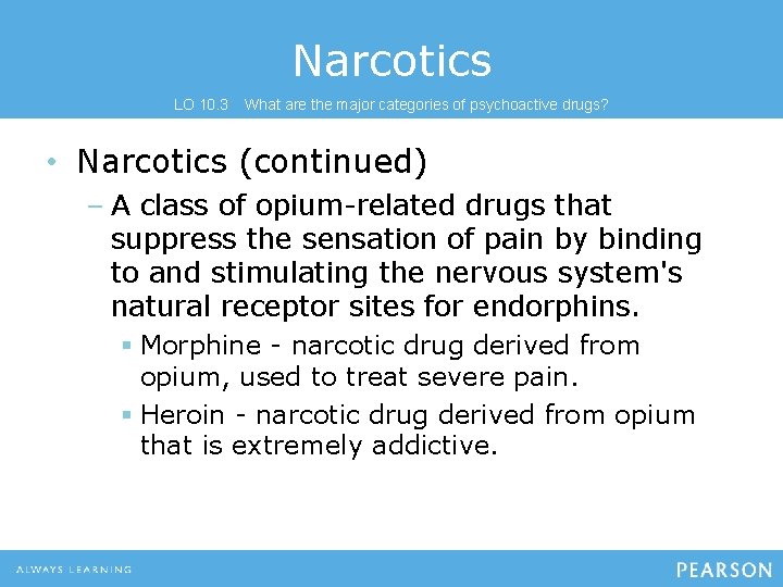 Narcotics LO 10. 3 What are the major categories of psychoactive drugs? • Narcotics