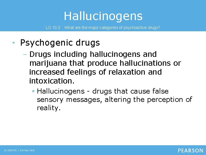 Hallucinogens LO 10. 3 What are the major categories of psychoactive drugs? • Psychogenic