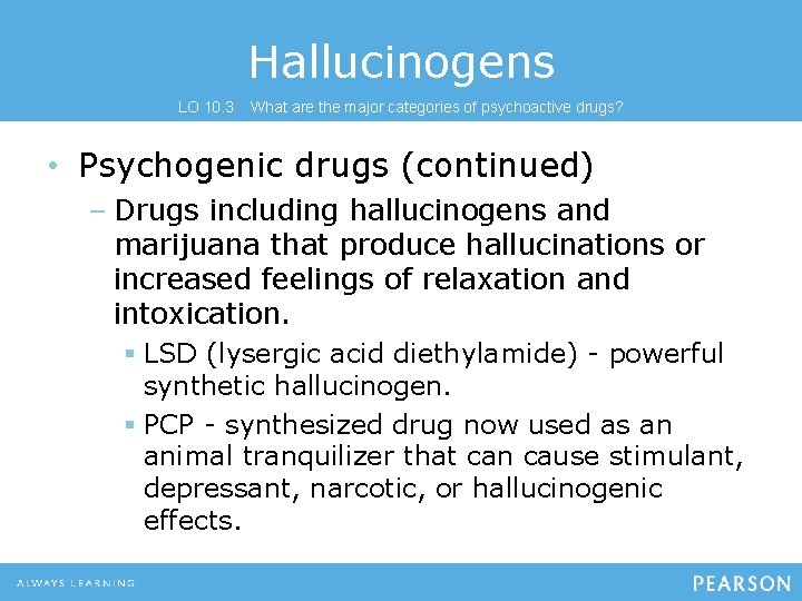Hallucinogens LO 10. 3 What are the major categories of psychoactive drugs? • Psychogenic