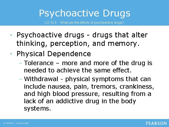 Psychoactive Drugs LO 10. 5 What are the effects of psychoactive drugs? • Psychoactive