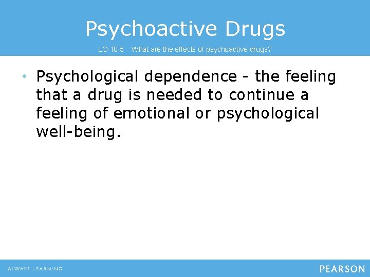 Psychoactive Drugs LO 10. 5 What are the effects of psychoactive drugs? • Psychological