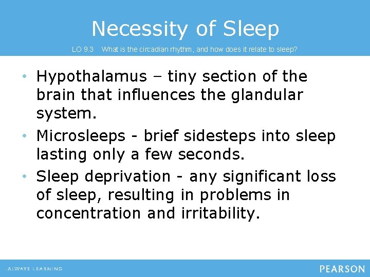 Necessity of Sleep LO 9. 3 What is the circadian rhythm, and how does