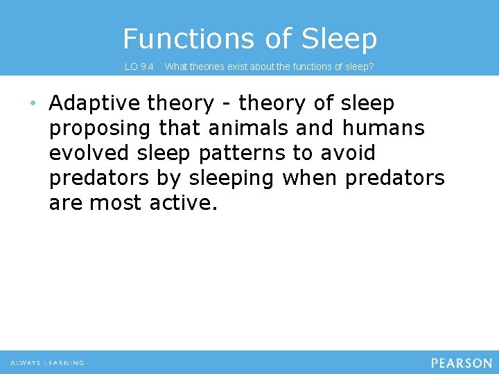 Functions of Sleep LO 9. 4 What theories exist about the functions of sleep?