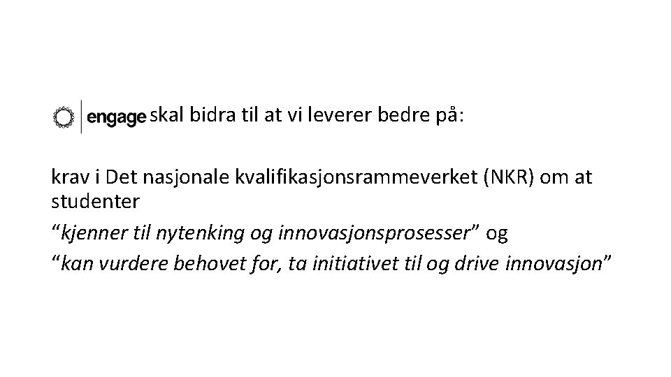 skal bidra til at vi leverer bedre på: krav i Det nasjonale kvalifikasjonsrammeverket (NKR)