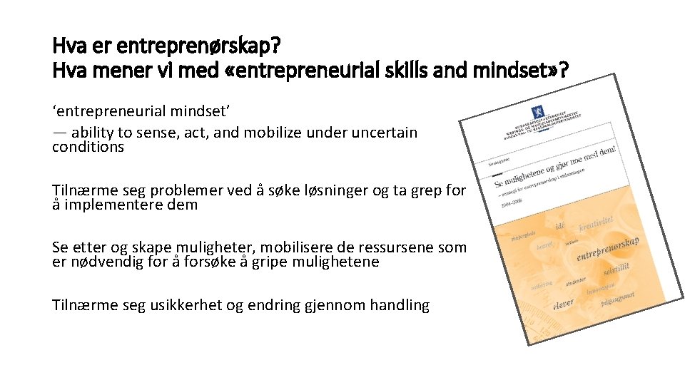 Hva er entreprenørskap? Hva mener vi med «entrepreneurial skills and mindset» ? ‘entrepreneurial mindset’