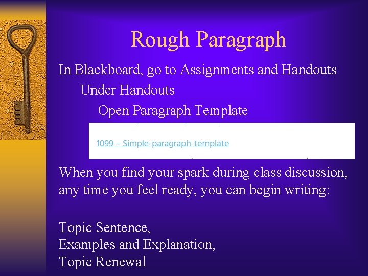 Rough Paragraph In Blackboard, go to Assignments and Handouts Under Handouts Open Paragraph Template