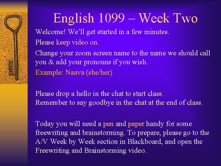 English 1099 – Week Two Welcome! We’ll get started in a few minutes. Please