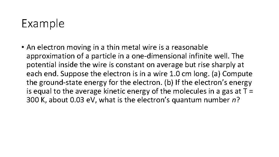 Example • An electron moving in a thin metal wire is a reasonable approximation