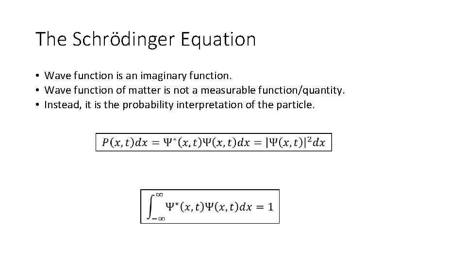 The Schrödinger Equation • Wave function is an imaginary function. • Wave function of