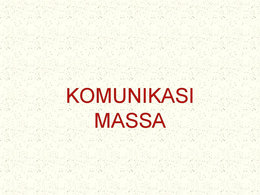 KOMUNIKASI MASSA 