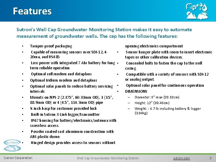 Features Sutron’s Well Cap Groundwater Monitoring Station makes it easy to automate measurement of