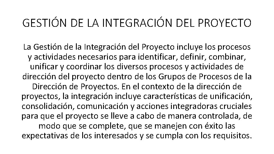 GESTIÓN DE LA INTEGRACIÓN DEL PROYECTO La Gestión de la Integración del Proyecto incluye