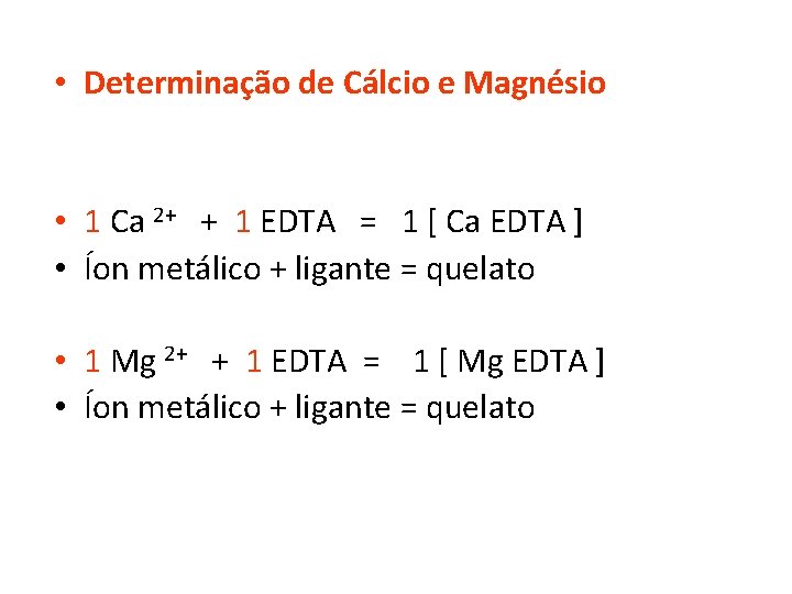  • Determinação de Cálcio e Magnésio • 1 Ca 2+ + 1 EDTA