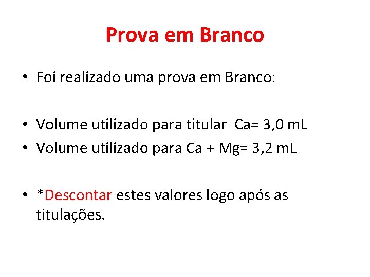 Prova em Branco • Foi realizado uma prova em Branco: • Volume utilizado para