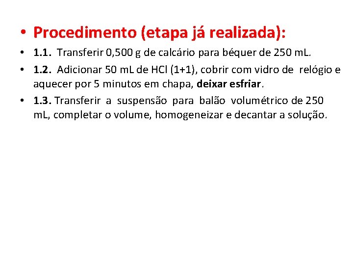  • Procedimento (etapa já realizada): • 1. 1. Transferir 0, 500 g de