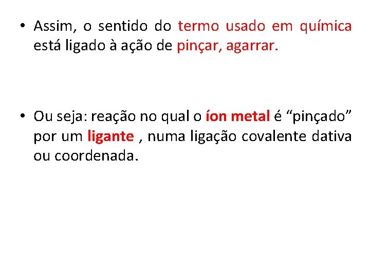  • Assim, o sentido do termo usado em química está ligado à ação