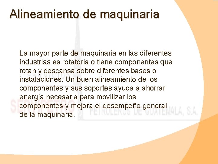 Alineamiento de maquinaria La mayor parte de maquinaria en las diferentes industrias es rotatoria