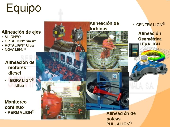 Equipo Alineación de ejes • • Alineación de turbinas • CENTRALIGN® ALIGNEO OPTALIGN® Smart