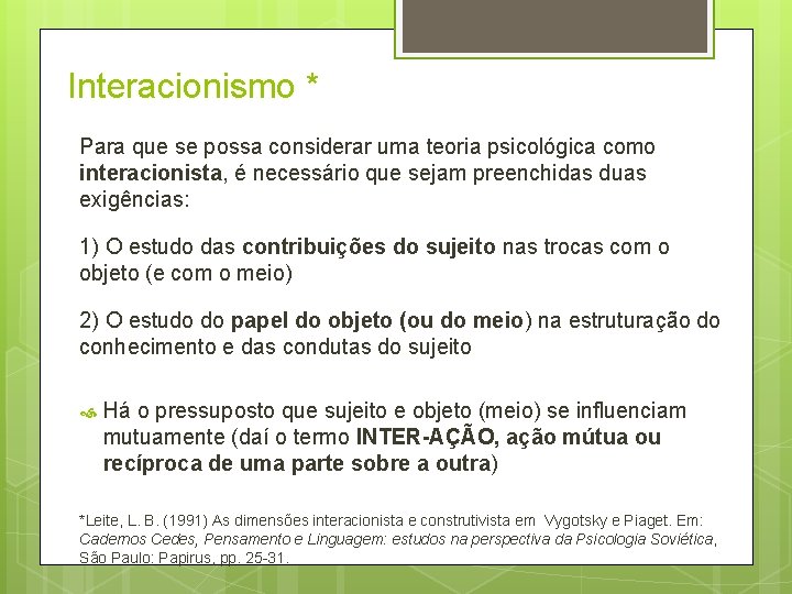 Interacionismo * Para que se possa considerar uma teoria psicológica como interacionista, é necessário