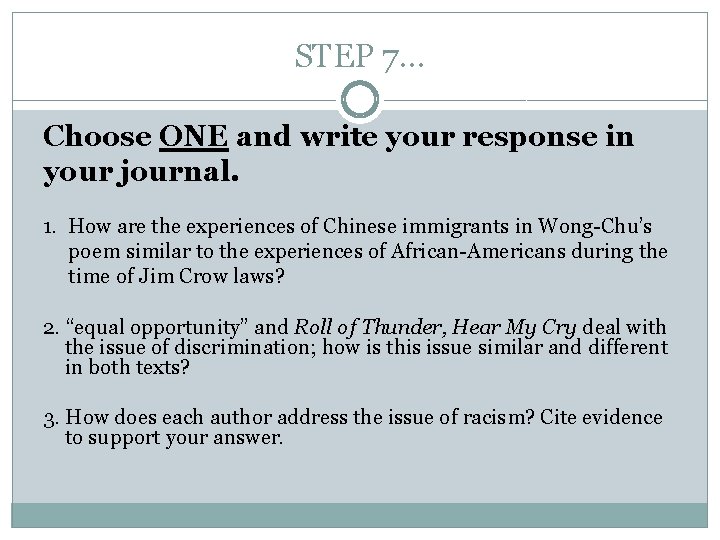 STEP 7… Choose ONE and write your response in your journal. 1. How are