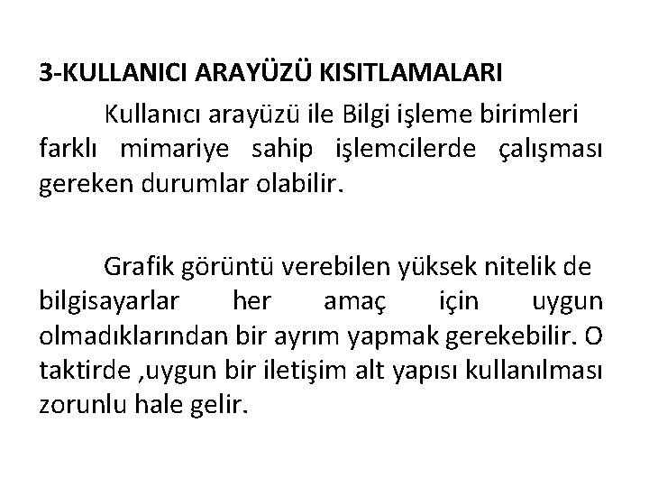 3 -KULLANICI ARAYÜZÜ KISITLAMALARI Kullanıcı arayüzü ile Bilgi işleme birimleri farklı mimariye sahip işlemcilerde