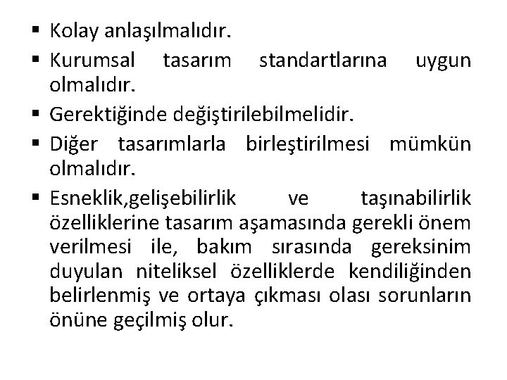 § Kolay anlaşılmalıdır. § Kurumsal tasarım standartlarına uygun olmalıdır. § Gerektiğinde değiştirilebilmelidir. § Diğer