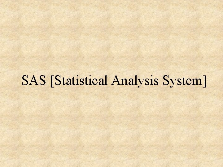 SAS [Statistical Analysis System] 