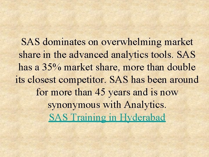 SAS dominates on overwhelming market share in the advanced analytics tools. SAS has a