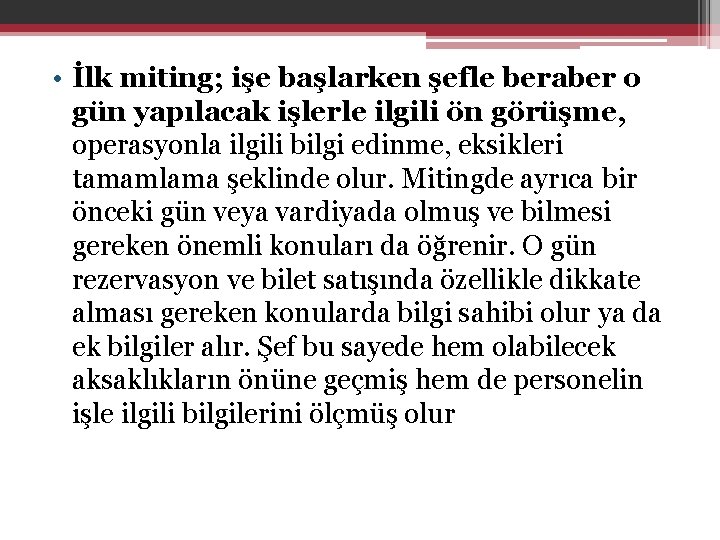  • İlk miting; işe başlarken şefle beraber o gün yapılacak işlerle ilgili ön