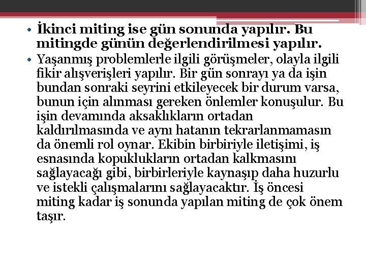  • İkinci miting ise gün sonunda yapılır. Bu mitingde günün değerlendirilmesi yapılır. •