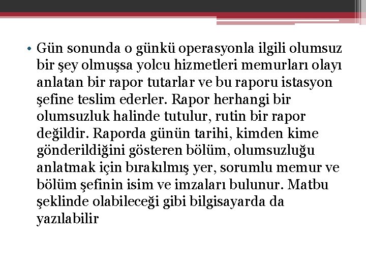  • Gün sonunda o günkü operasyonla ilgili olumsuz bir şey olmuşsa yolcu hizmetleri