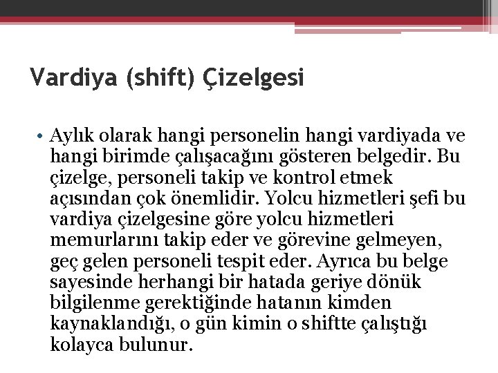 Vardiya (shift) Çizelgesi • Aylık olarak hangi personelin hangi vardiyada ve hangi birimde çalışacağını