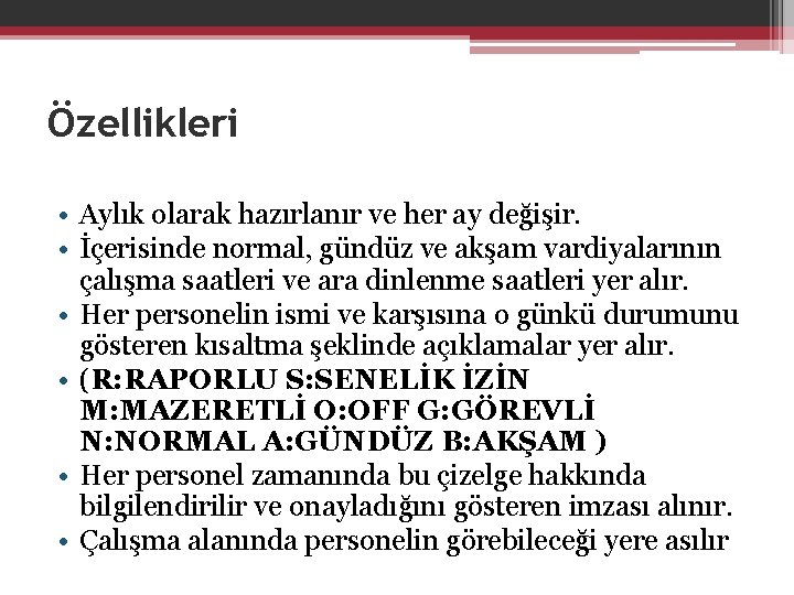 Özellikleri • Aylık olarak hazırlanır ve her ay değişir. • İçerisinde normal, gündüz ve