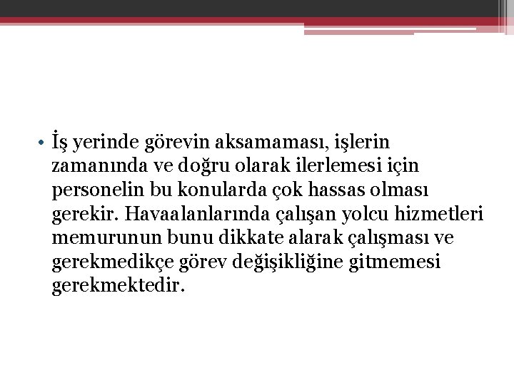  • İş yerinde görevin aksamaması, işlerin zamanında ve doğru olarak ilerlemesi için personelin