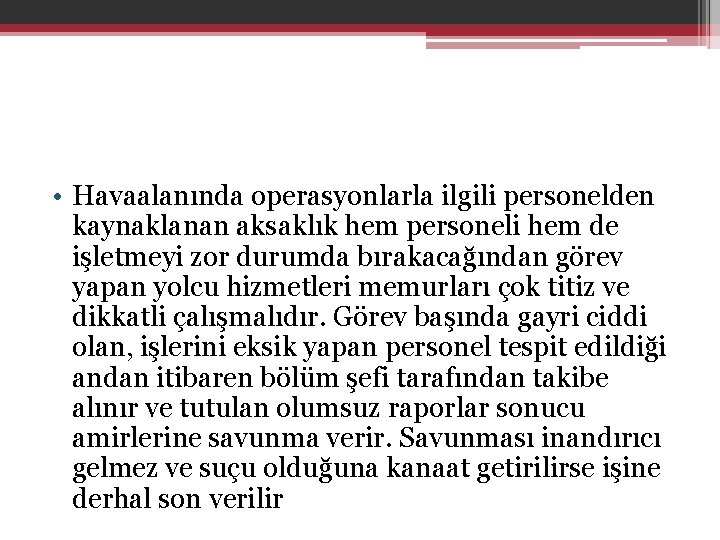  • Havaalanında operasyonlarla ilgili personelden kaynaklanan aksaklık hem personeli hem de işletmeyi zor