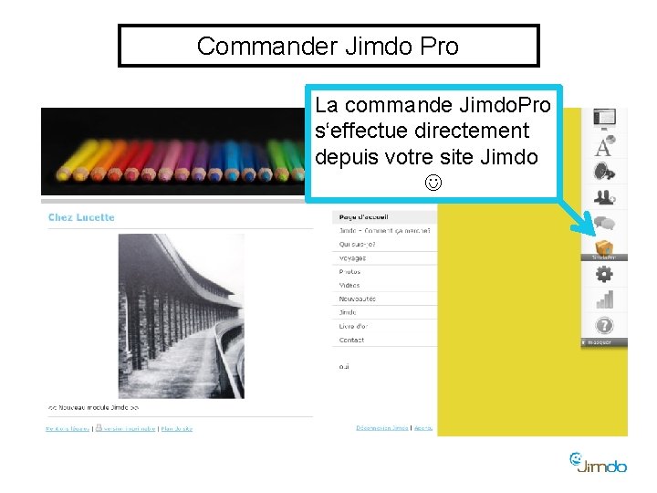 Commander Jimdo Pro La commande Jimdo. Pro s‘effectue directement depuis votre site Jimdo 
