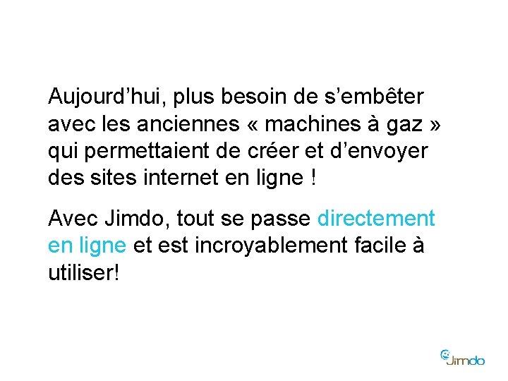 Aujourd’hui, plus besoin de s’embêter avec les anciennes « machines à gaz » qui