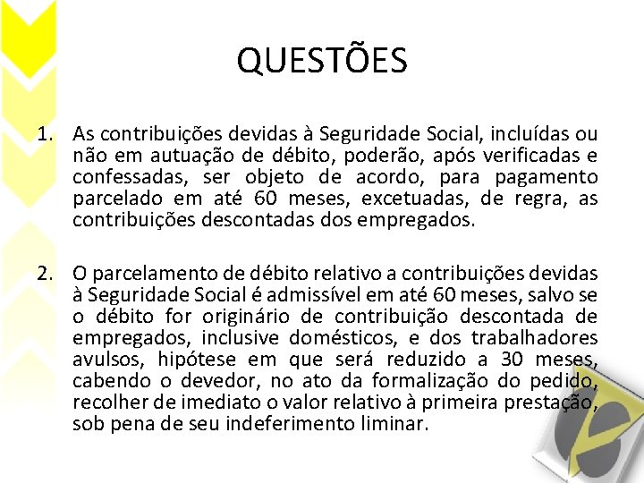 QUESTÕES 1. As contribuições devidas à Seguridade Social, incluídas ou não em autuação de