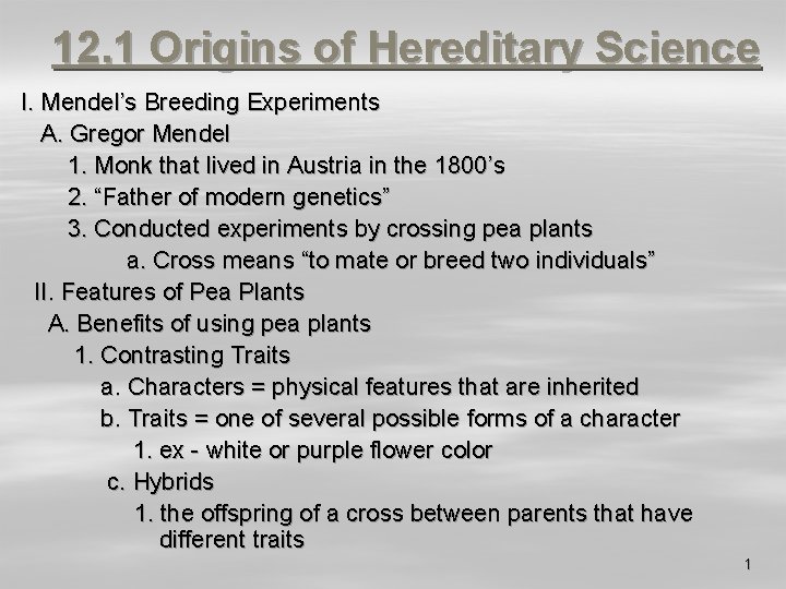 12. 1 Origins of Hereditary Science I. Mendel’s Breeding Experiments A. Gregor Mendel 1.