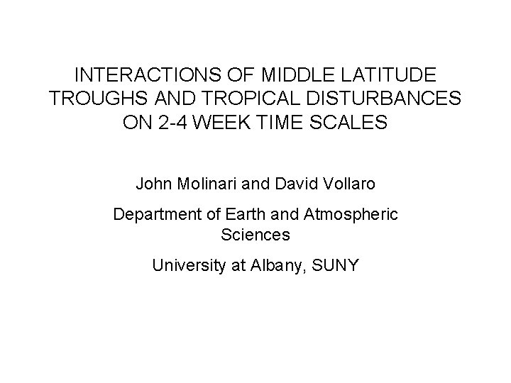 INTERACTIONS OF MIDDLE LATITUDE TROUGHS AND TROPICAL DISTURBANCES ON 2 -4 WEEK TIME SCALES